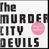 Murder City Devils : Every Day I Rise - Ball Busters In The Peanut Gallery